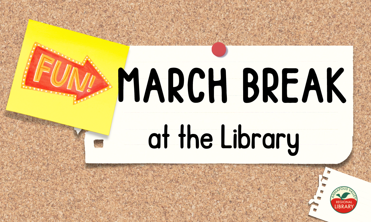 Graphics- a sticky note that says "Fun!" and a piece of paper tacked onto a bulletin board background that says, "March Break at the Library".